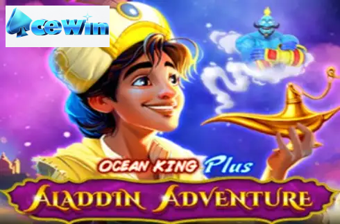 Ocean King Plus Aladdin Adventure